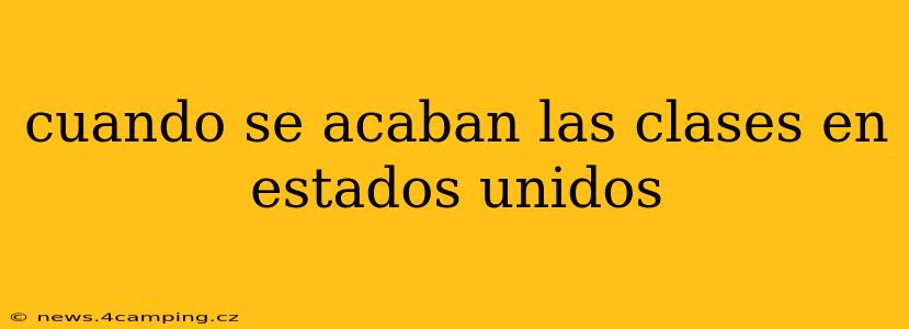 cuando se acaban las clases en estados unidos