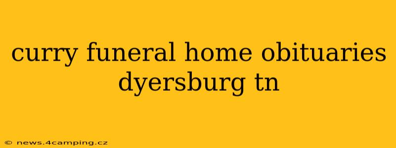 curry funeral home obituaries dyersburg tn