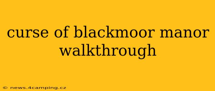 curse of blackmoor manor walkthrough
