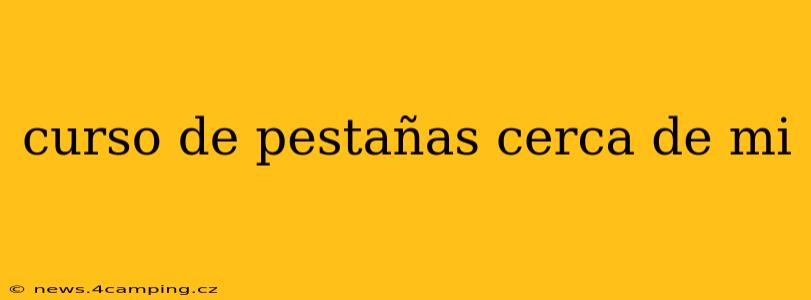 curso de pestañas cerca de mi