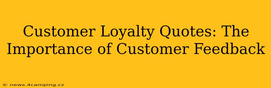 Customer Loyalty Quotes: The Importance of Customer Feedback