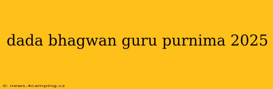 dada bhagwan guru purnima 2025
