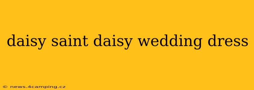 daisy saint daisy wedding dress