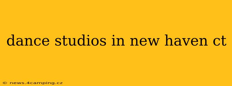 dance studios in new haven ct