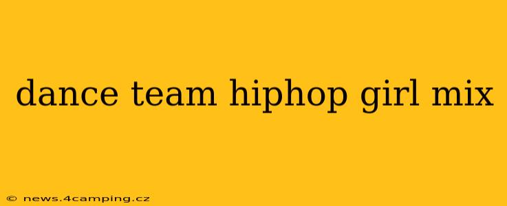 dance team hiphop girl mix