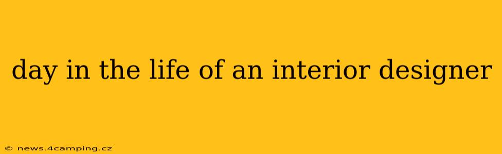 day in the life of an interior designer