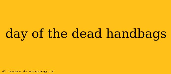 day of the dead handbags