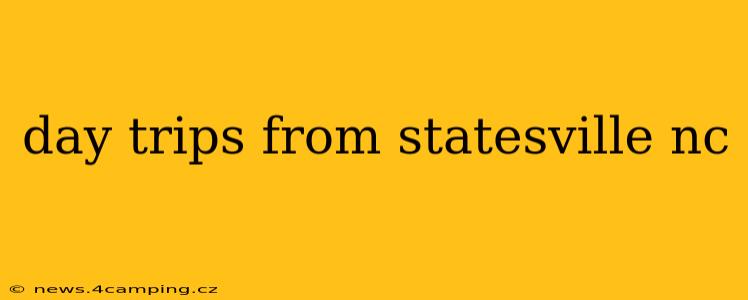 day trips from statesville nc