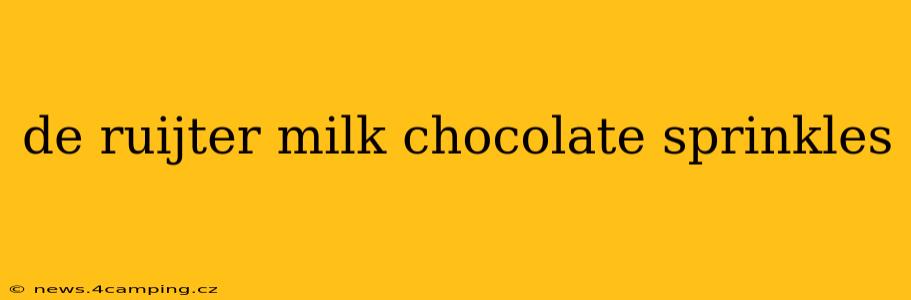 de ruijter milk chocolate sprinkles
