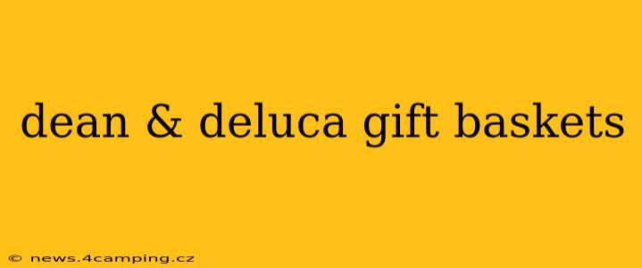 dean & deluca gift baskets