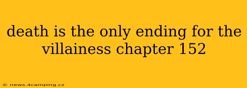 death is the only ending for the villainess chapter 152