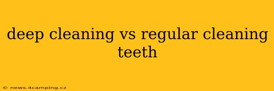 deep cleaning vs regular cleaning teeth
