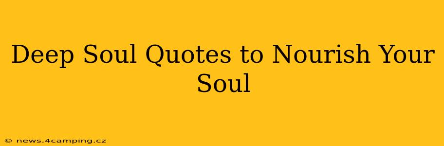 Deep Soul Quotes to Nourish Your Soul