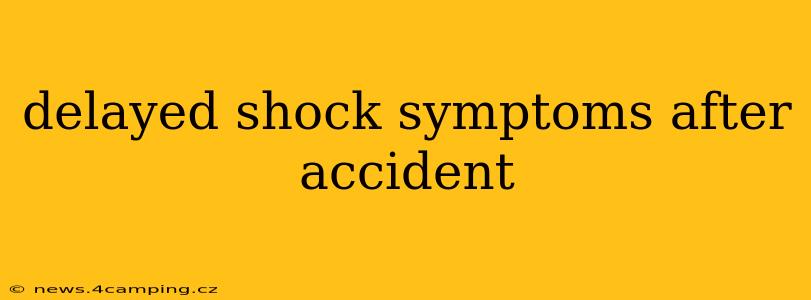 delayed shock symptoms after accident