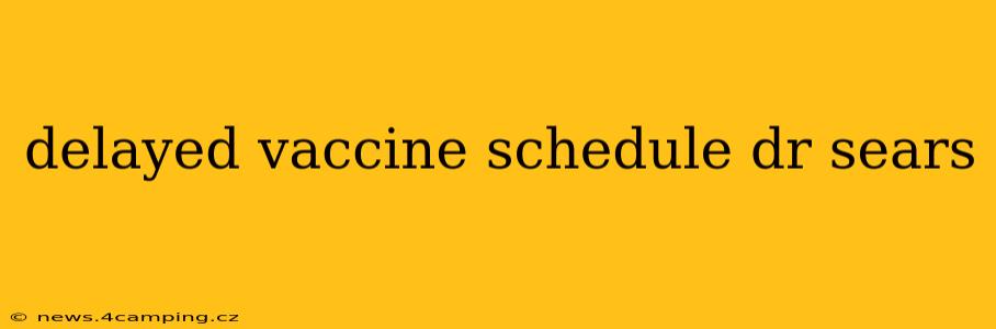delayed vaccine schedule dr sears