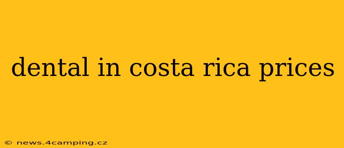 dental in costa rica prices