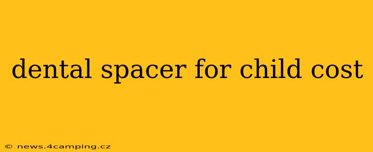 dental spacer for child cost