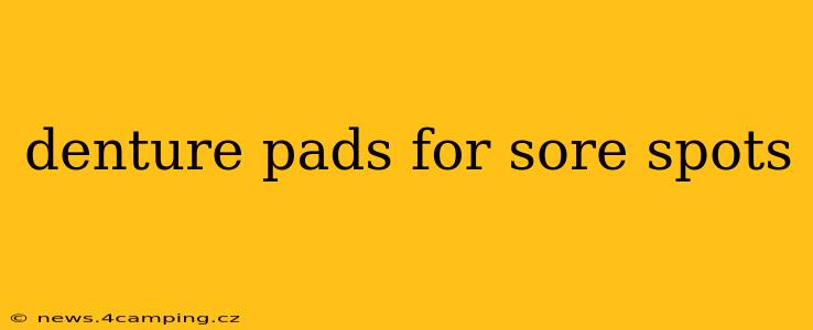denture pads for sore spots
