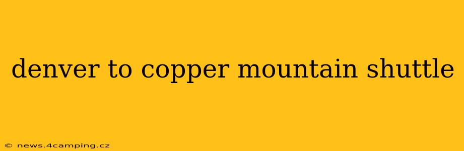 denver to copper mountain shuttle