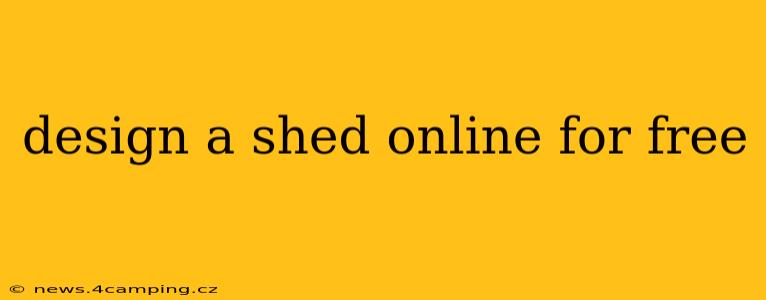 design a shed online for free