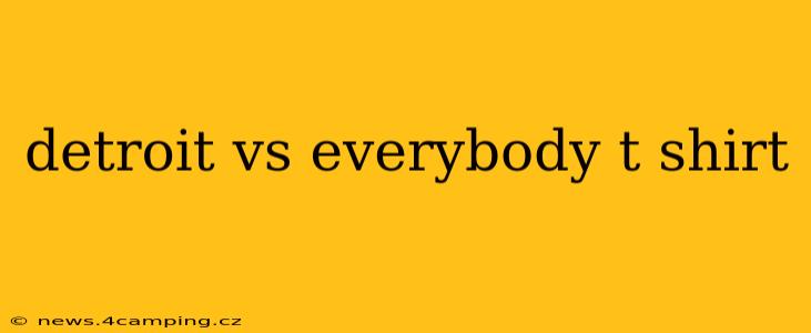 detroit vs everybody t shirt
