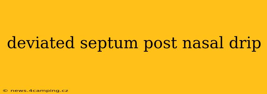 deviated septum post nasal drip