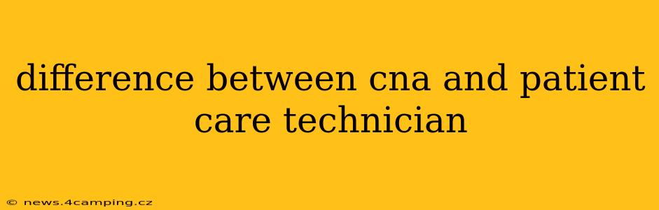 difference between cna and patient care technician