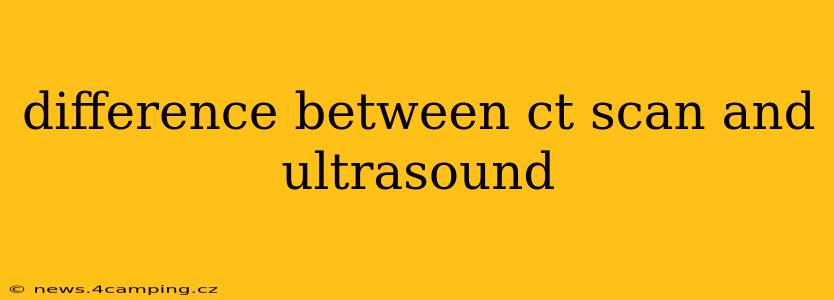 difference between ct scan and ultrasound