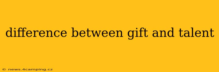 difference between gift and talent