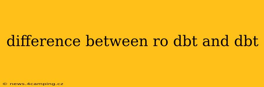 difference between ro dbt and dbt