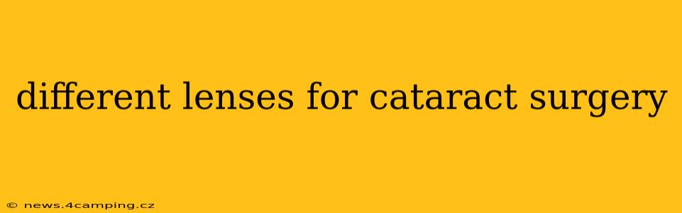 different lenses for cataract surgery