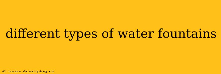 different types of water fountains