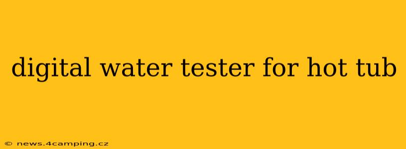 digital water tester for hot tub