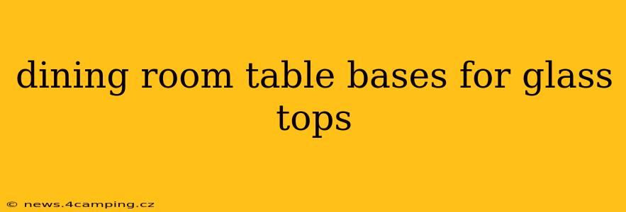 dining room table bases for glass tops
