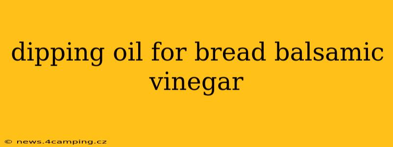 dipping oil for bread balsamic vinegar