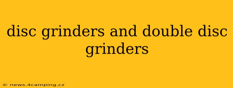 disc grinders and double disc grinders