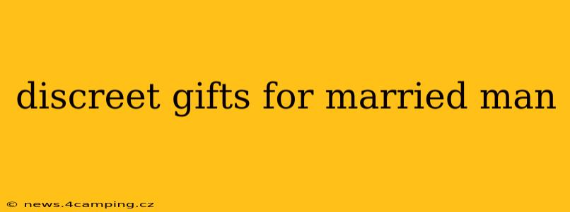 discreet gifts for married man