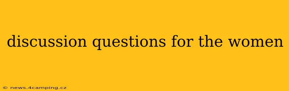 discussion questions for the women