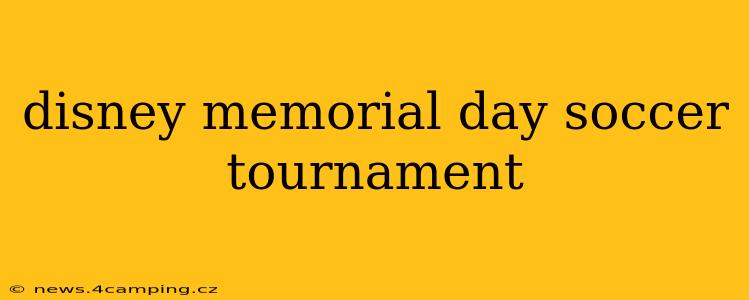 disney memorial day soccer tournament