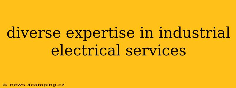 diverse expertise in industrial electrical services