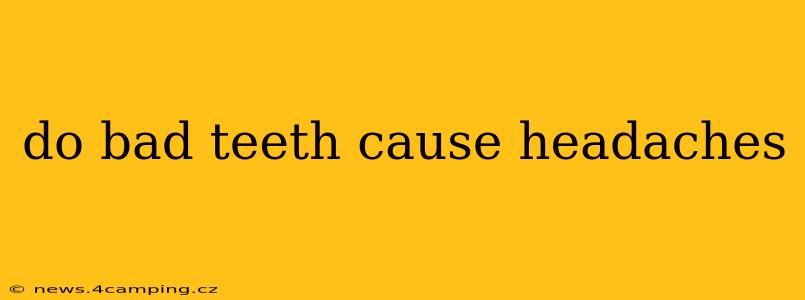 do bad teeth cause headaches