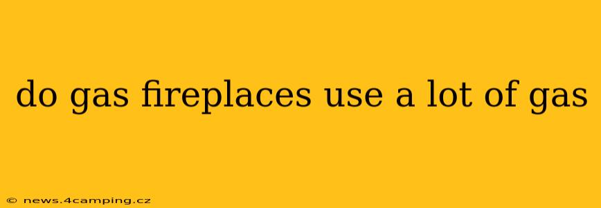 do gas fireplaces use a lot of gas