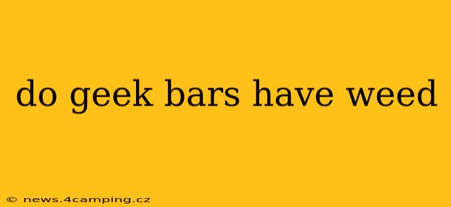 do geek bars have weed