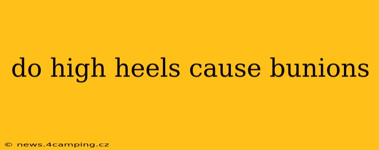 do high heels cause bunions