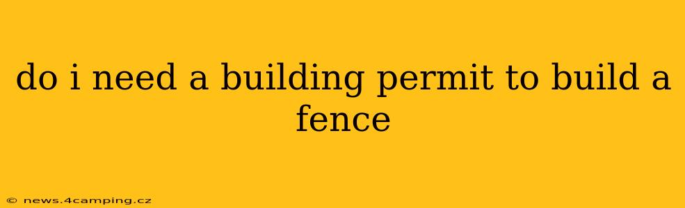 do i need a building permit to build a fence