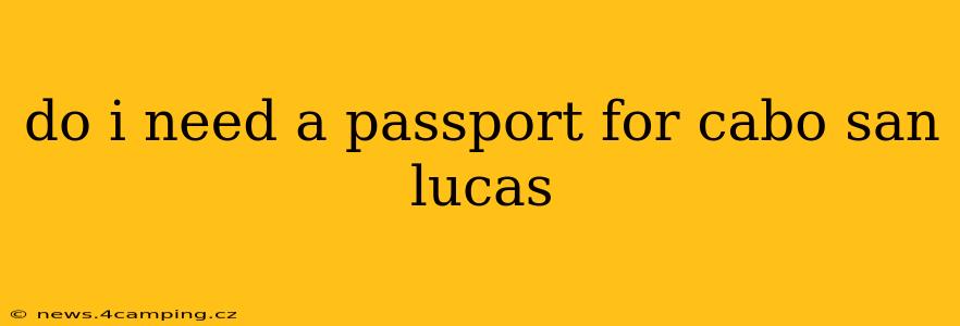 do i need a passport for cabo san lucas