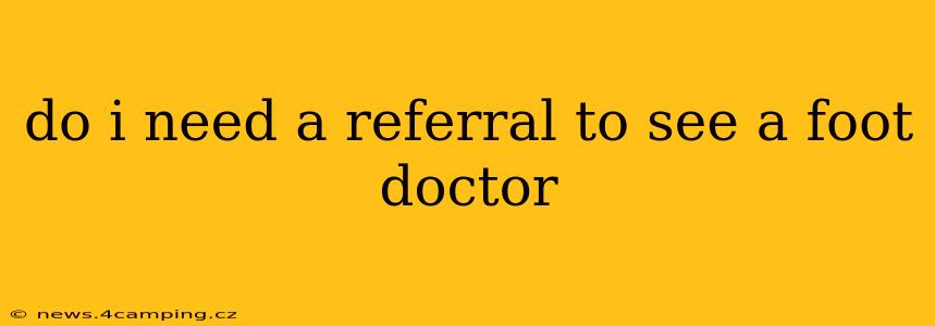 do i need a referral to see a foot doctor