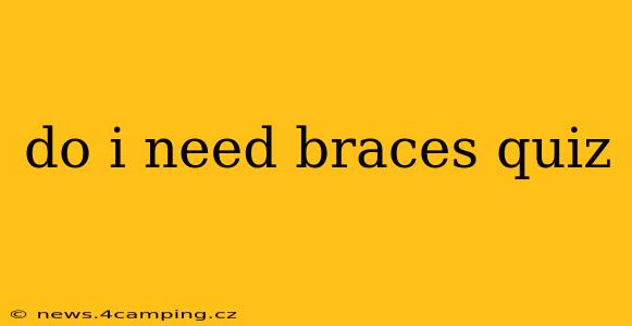 do i need braces quiz