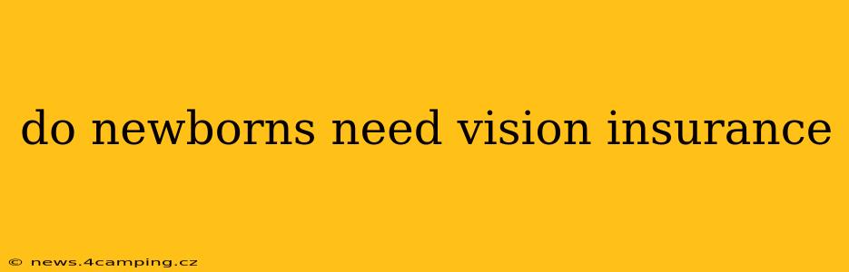 do newborns need vision insurance