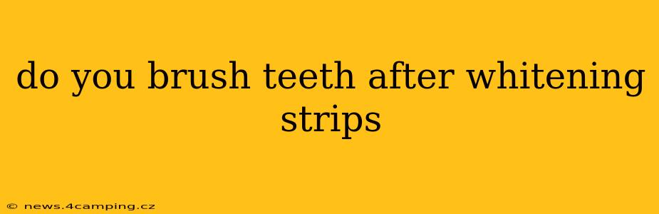 do you brush teeth after whitening strips